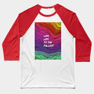 Live life to the fullest Baseball T-Shirt